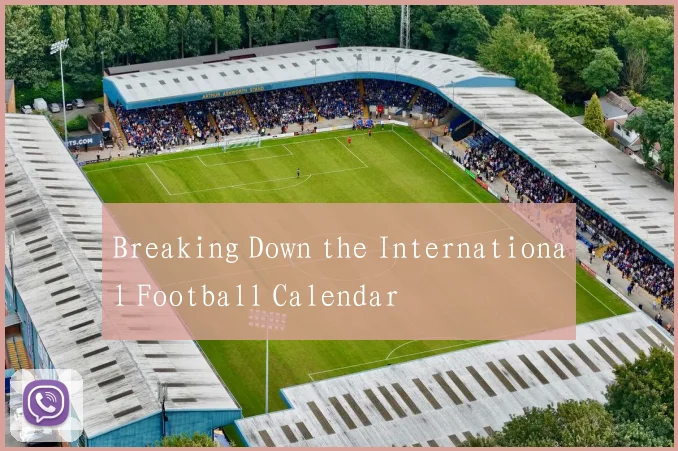 Breaking Down the International Football Calendar