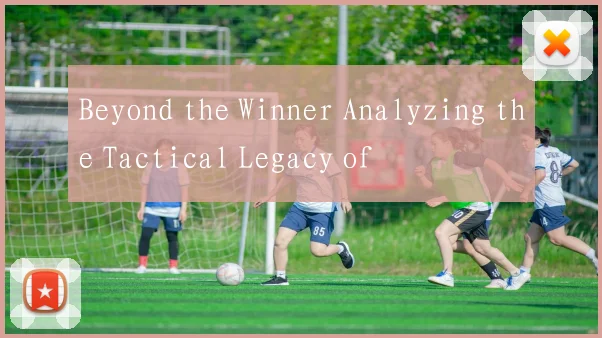Beyond the Winner Analyzing the Tactical Legacy of